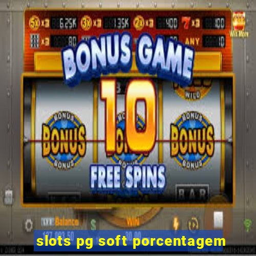 slots pg soft porcentagem
